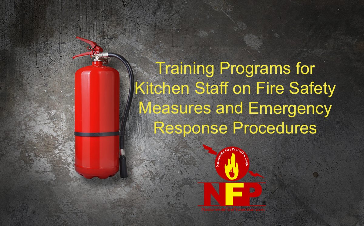 Training Programs for Kitchen Staff on Fire Safety Measures and Emergency Response Procedures