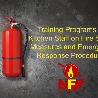 Training Programs for Kitchen Staff on Fire Safety Measures and Emergency Response Procedures